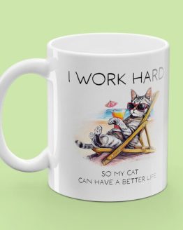 Krus med Tryk - I Work Hard So My Cat Can Have A Better Life